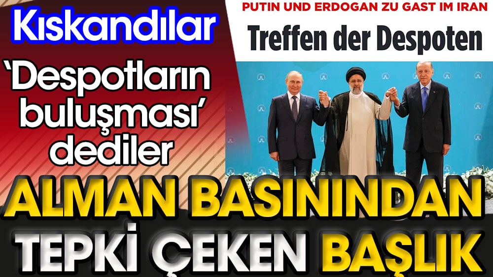 Alman basınından tepki çeken başlık | 'Despotların buluşması' dediler | Kıskandılar