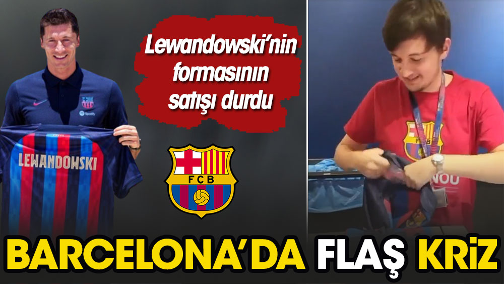 Barcelona'da flaş kriz. Lewandowski'nin formasının satışı durdu