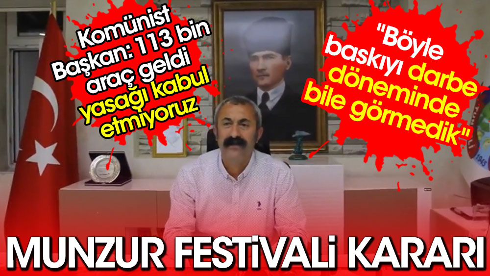 Tunceli Belediye Başkanı Mehmet Fatih Maçoğlu'ndan Munzur Festivali kararına tepki. ''Böyle baskıyı darbe döneminde bile görmedik''