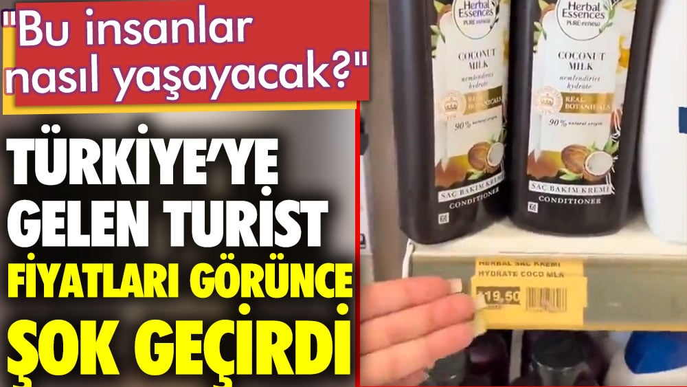 Türkiye'ye gelen turist fiyatları görünce şok geçirdi: Bu insanlar nasıl yaşayacak