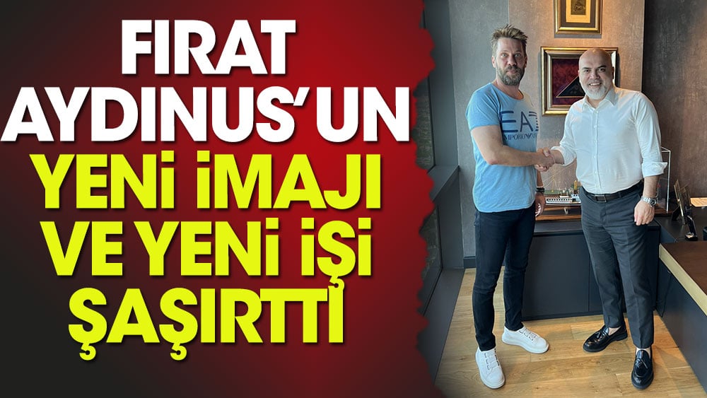 Fırat Aydınus'un yeni işi ve imajı şaşırttı: Fırat Aydınus kimdir?