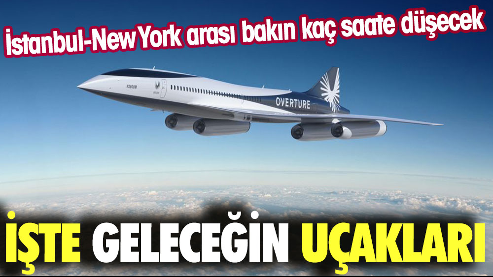 İstanbul-New York 1 saat 40 dakika düşürecek uçağın hayali yakın