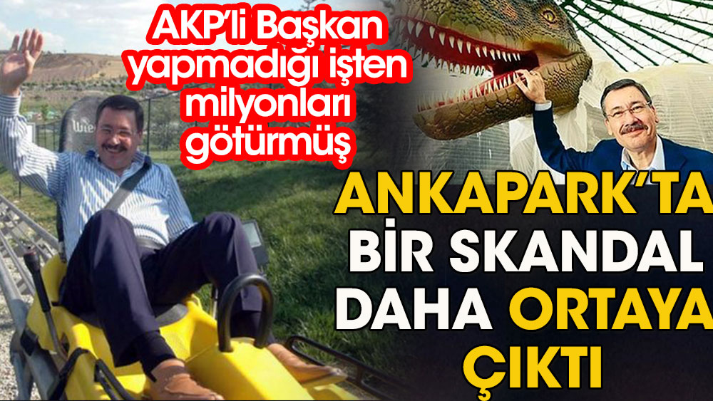 Ankapark'ta bir skandal daha | AKP'li Başkan yapmadığı işten milyonları götürmüş