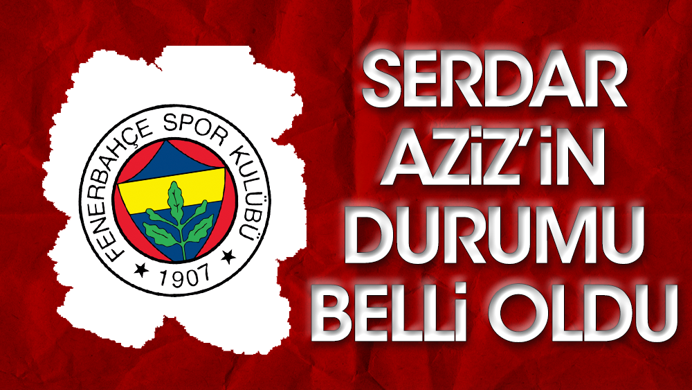 Fenerbahçe'de Serdar'ın sakatlık durumu belli oldu