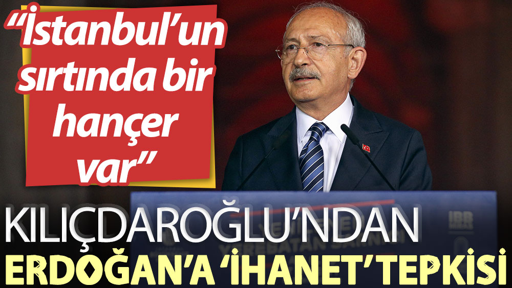 Kılıçdaroğlu, Yerebatan Sarnıcı açılışında konuştu: İstanbul’un sırtında bir hançer var