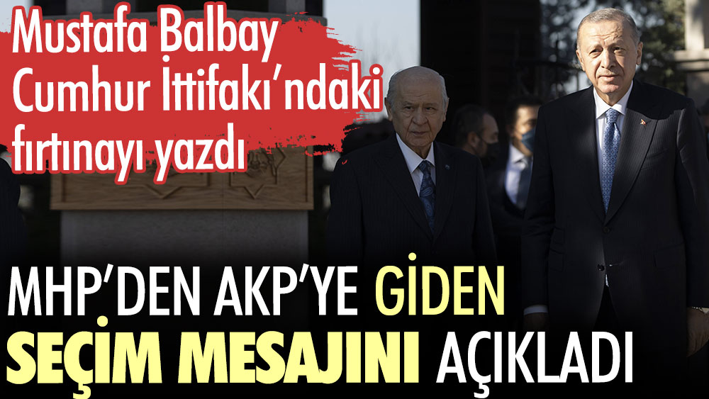 Mustafa Balbay MHP’den AKP’ye giden seçim mesajını açıkladı