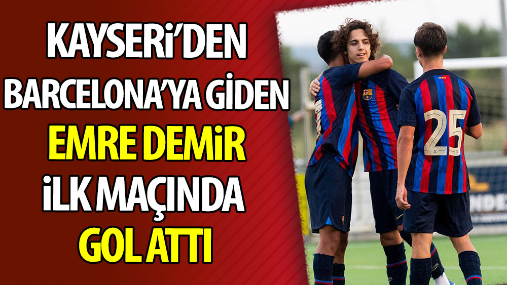 Kayseri'den Barcelona'ya giden Emre Demir ilk maçında gol attı