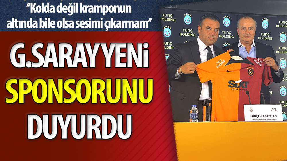 Galatasaray yeni sponsorunu duyurdu. ''Kolda değil kramponun altında bile olsa sesimi çıkarmam''