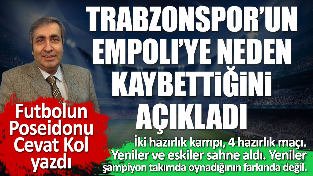 Trabzonspor Empoli'ye neden kaybetti