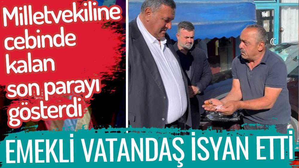 Emekli vatandaş isyan etti. Cebinde kalan son parayı gösterdi