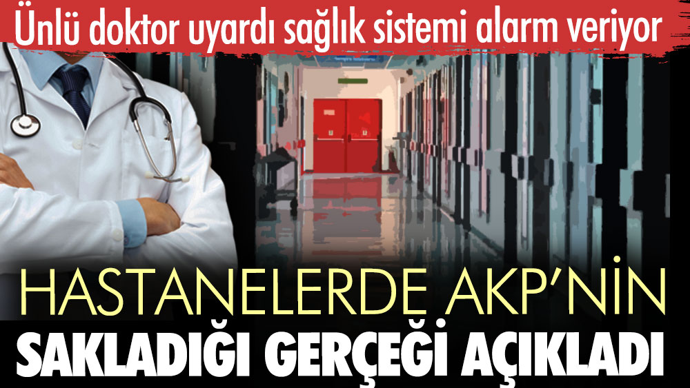 Ünlü doktor hastanelerde AKP’nin sakladığı gerçeği açıkladı. Hastanelerde doktor yok