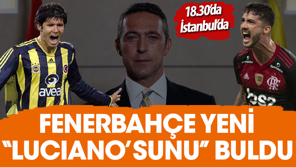 Fenerbahçe yeni ''Luciano'sunu'' buldu. Bugün saat 18.30'da İstanbul'da olacak