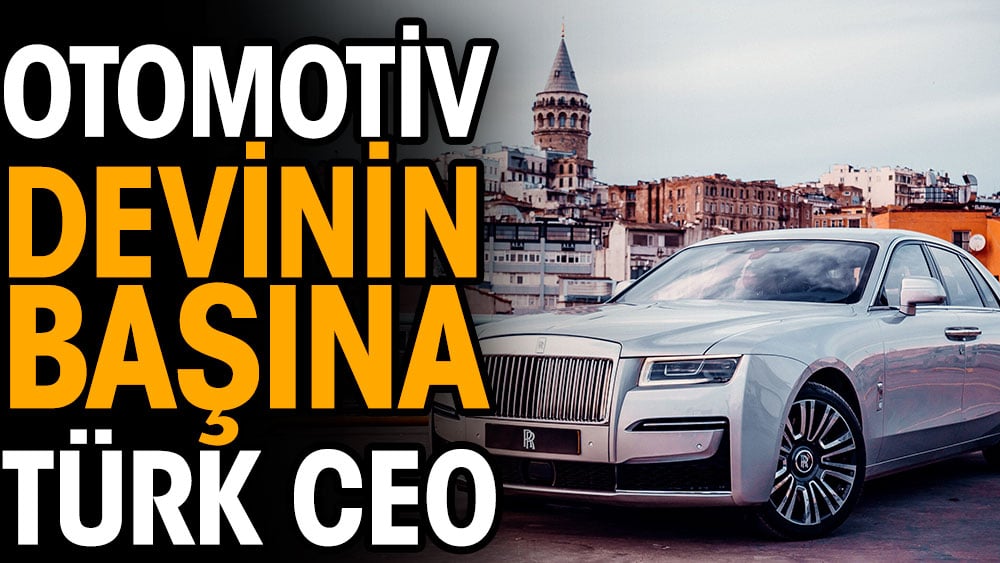 Rolls-Royce’un başına Türk CEO