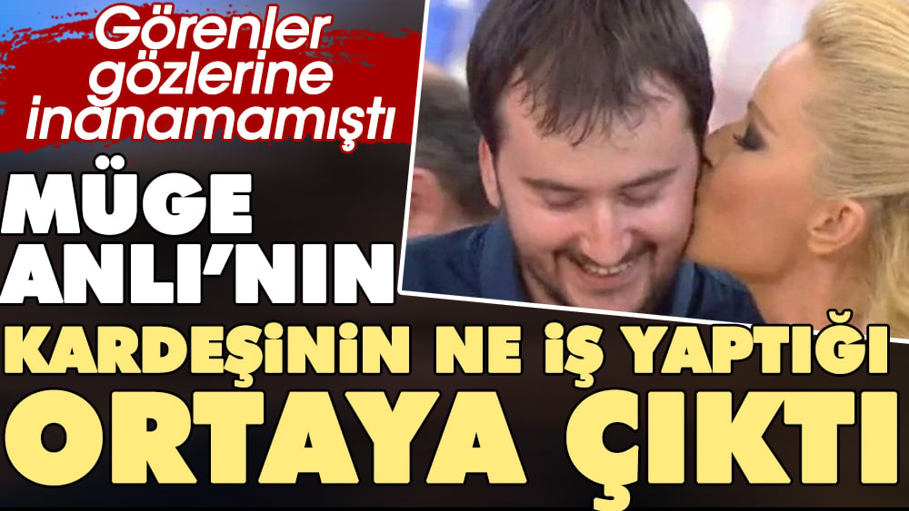 Görenler gözlerine inanamamıştı. Müge Anlı'nın kardeşinin ne iş yaptığı ortaya çıktı