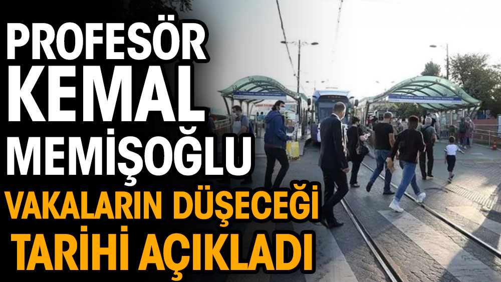 Profesör Kemal Memişoğlu vakaların düşeceği tarihi açıkladı