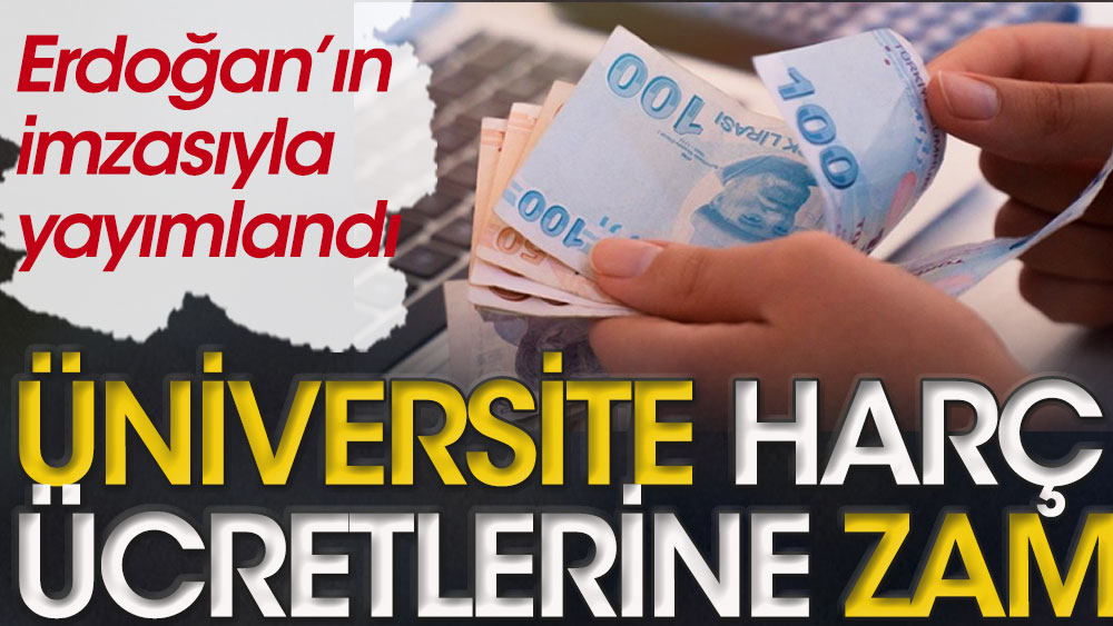 Flaş... Flaş... Üniversite harç ücretlerine zam | Erdoğan'ın imzasıyla yayımlandı