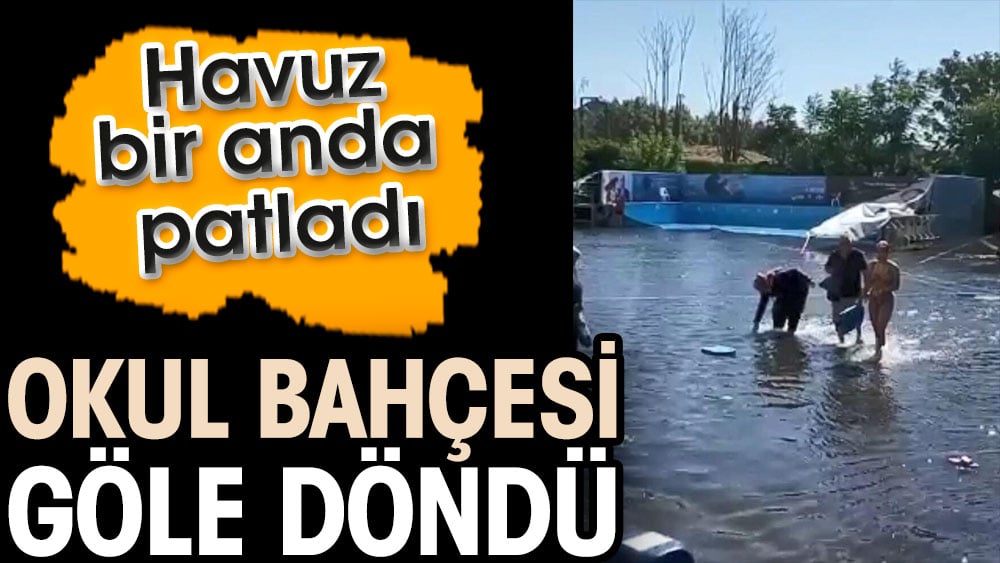 Okul bahçesi göle döndü, Havuz bir anda patladı