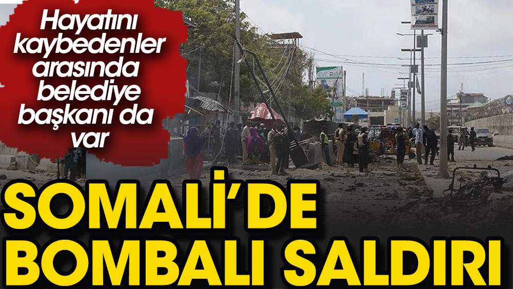 Somali’de bombalı saldırı: 20 ölü 23 yaralı