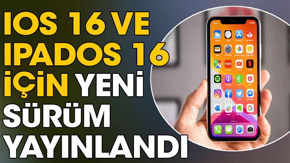 iOS 16 ve iPadOS 16 için yeni sürüm yayınlandı
