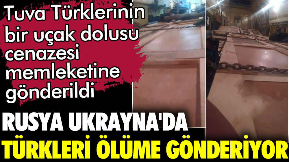 Rusya Ukrayna'da Türkleri ölüme gönderiyor. Tuva Türklerinin bir uçak dolusu cenazesi memleketine gönderildi