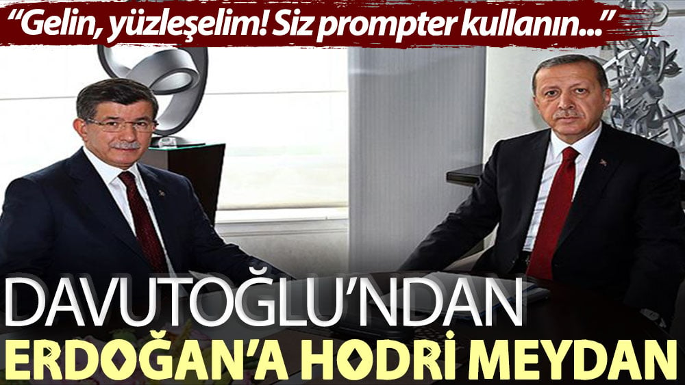 Davutoğlu'ndan, Erdoğan'a: Gelin, yüzleşelim! Siz prompter kullanın, ben yüreğimle konuşacağım