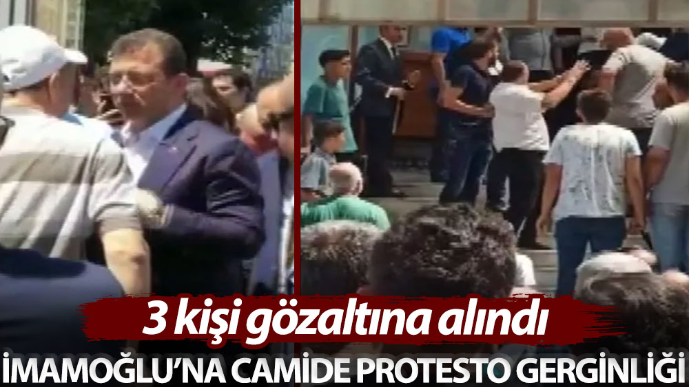 İmamoğlu’na camide protesto gerginliği: 3 kişi gözaltına alındı