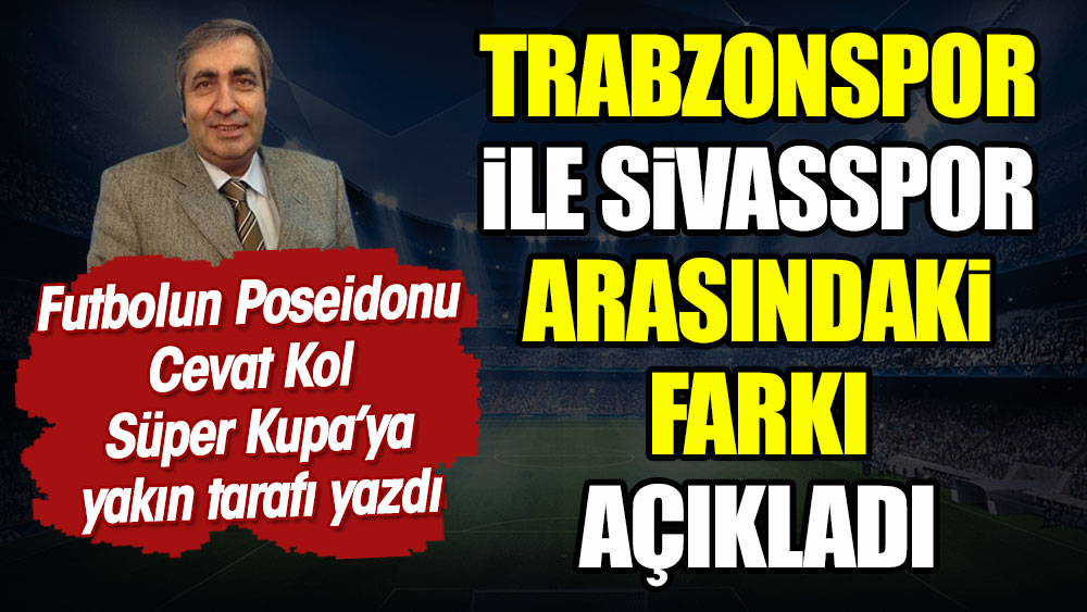 Trabzonspor ile Sivasspor arasındaki fark