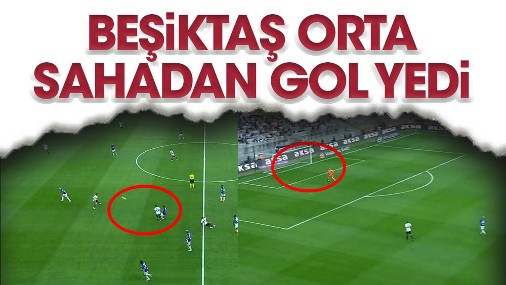 Beşiktaş orta sahadan gol yedi