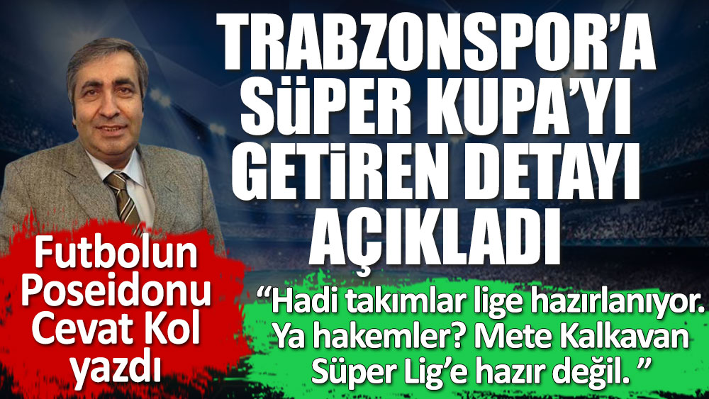 Trabzonspor'a Süper Kupa'yı getiren detay