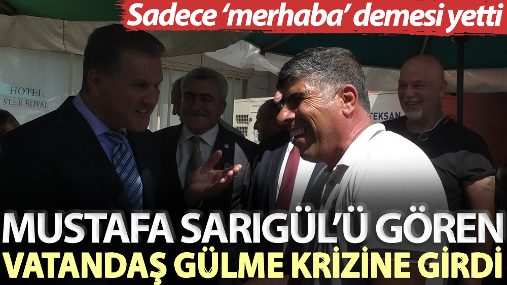 Sadece ‘merhaba’ demesi yetti: Mustafa Sarıgül’ü gören vatandaş gülme krizine girdi