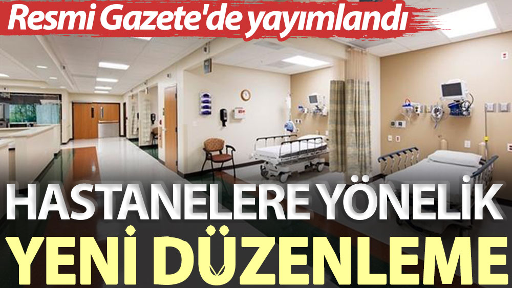 Resmi Gazete'de yayımlandı: Hastanelere yönelik yeni düzenleme