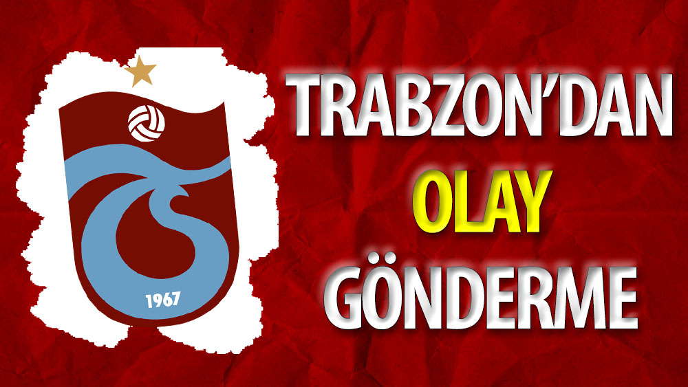 Trabzonspor'dan olay gönderme