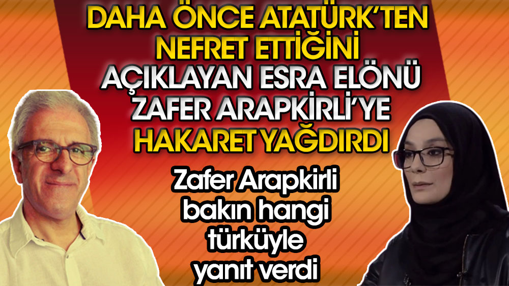Atatürk'ten nefret ettiğini açıklayan Esra Elönü Zafer Arapkirli'ye hakaret yağdırdı. Arapkirli bakın hangi türküyle yanıt verdi