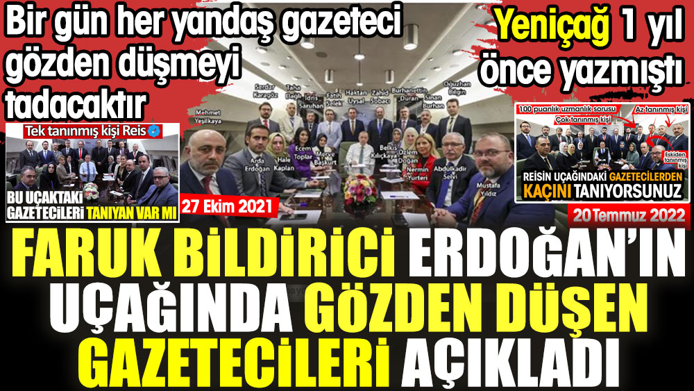 Erdoğan’ın uçağında gözden düşen gazeteciler açıklandı. Bir gün her yandaş gazeteci gözden düşmeyi tadacaktır. Faruk bildirici yazdı