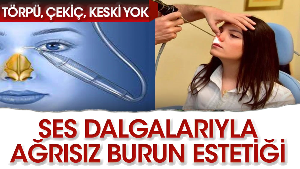 Ses dalgalarıyla ağrısız burun estetiği