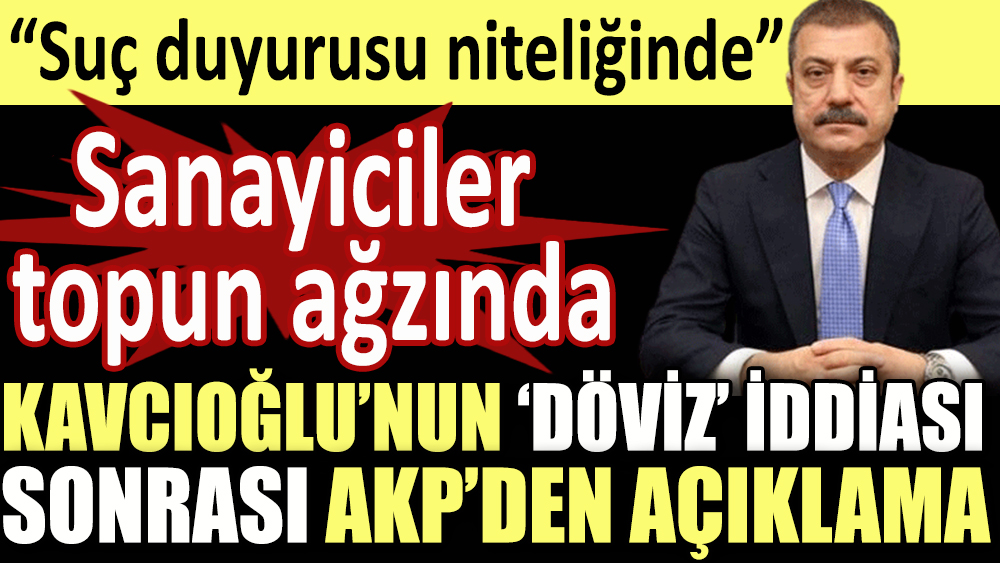 Kavcıoğlu’nun ‘döviz’ iddiası sonrası AKP’li Metin Külünk'ten açıklama geldi. Sanayiciler topun ağzında