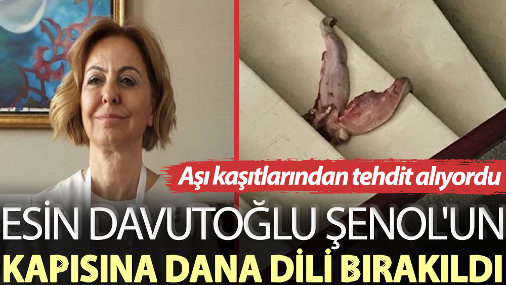 Aşı karşıtlarından tehdit alan Prof. Dr. Esin Davutoğlu Şenol'un kapısına dana dili bırakıldı