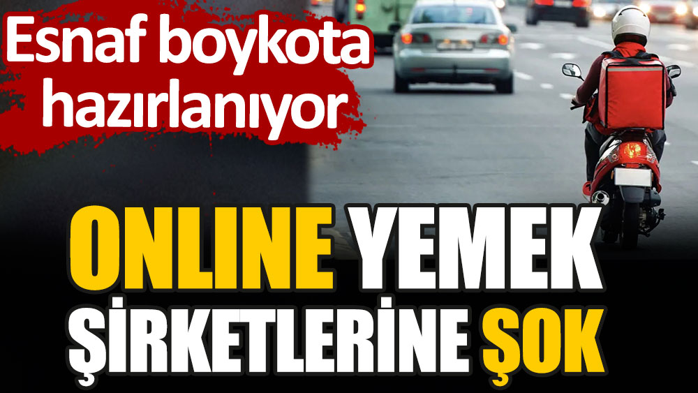 Online yemek şirketlerine şok. Esnaf boykota hazırlanıyor