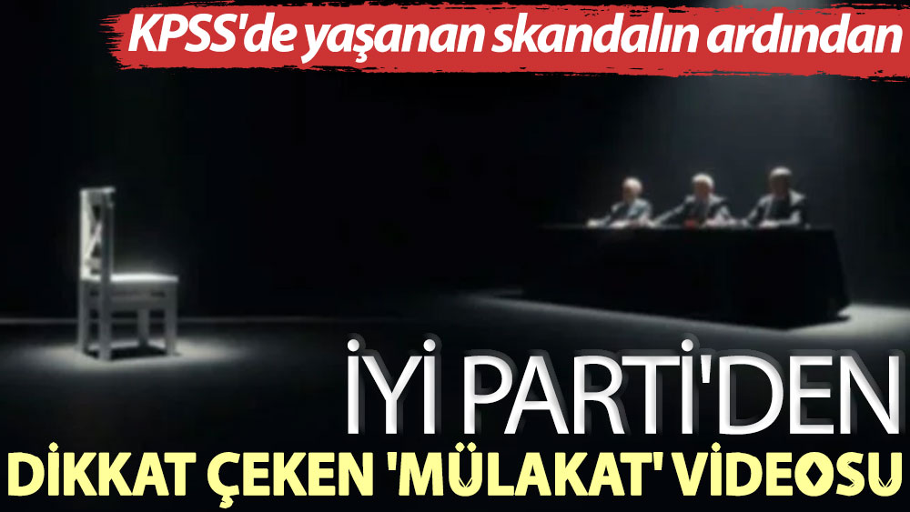 İYİ Parti'den dikkat çeken mülakat videosu: Az kaldı