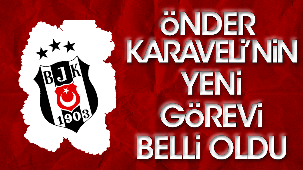 Beşiktaş'tan Önder Karaveli'ye yeni görev