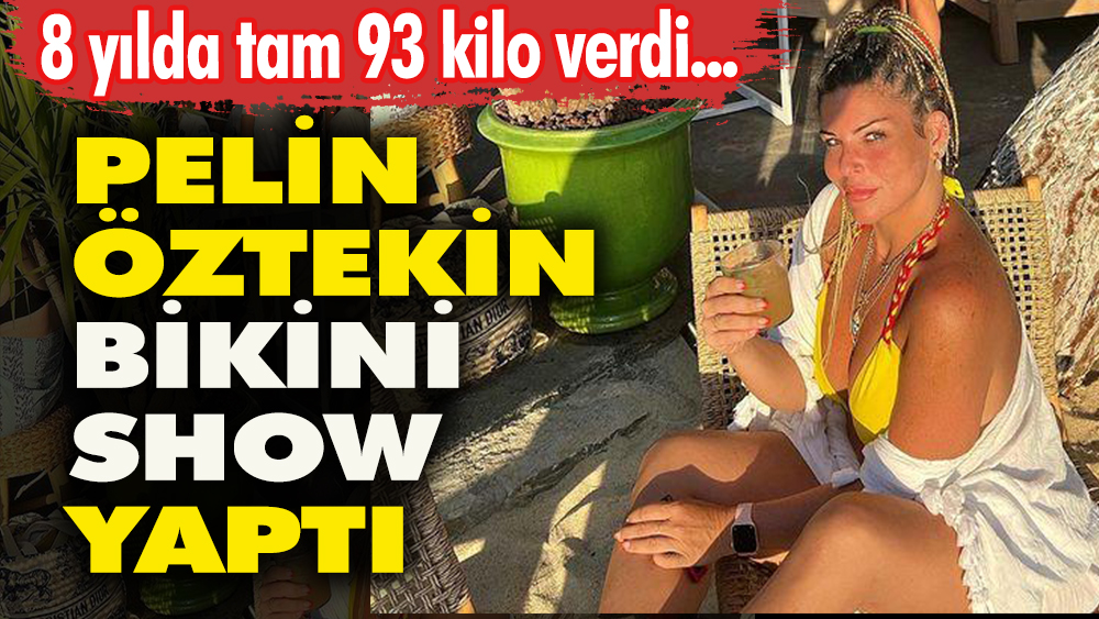 Oyuncu Pelin Öztekin 8 yılda verdiği 93 kilonun ardından, bikinisiyle adeta show yaptı