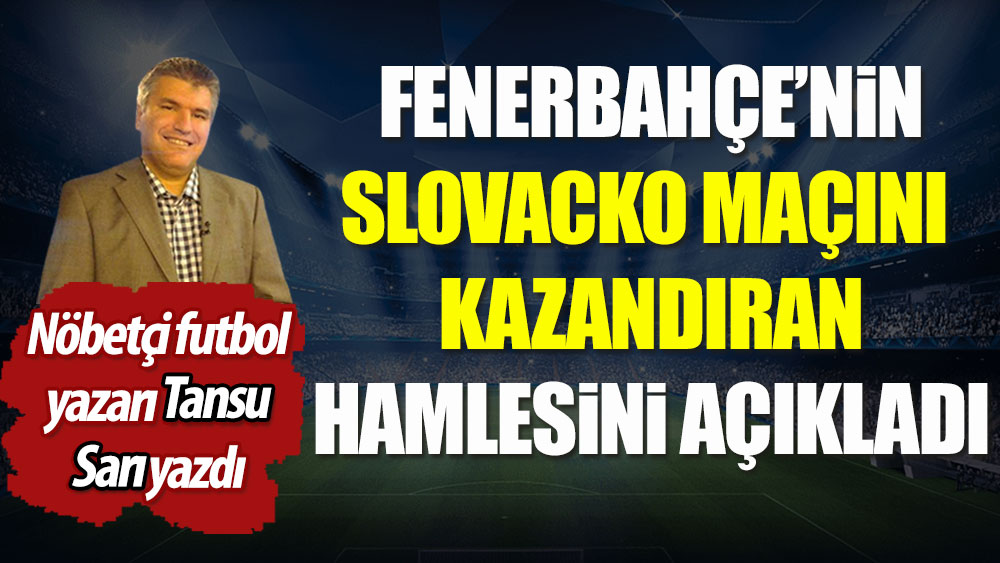 Fenerbahçe'nin Slovacko maçını kazandıran hamlesini Tansu Sarı açıkladı