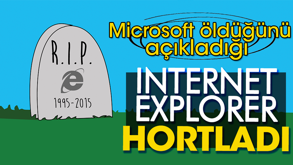 Microsoft öldüğünü açıkladığı Internet Explorer hortladı