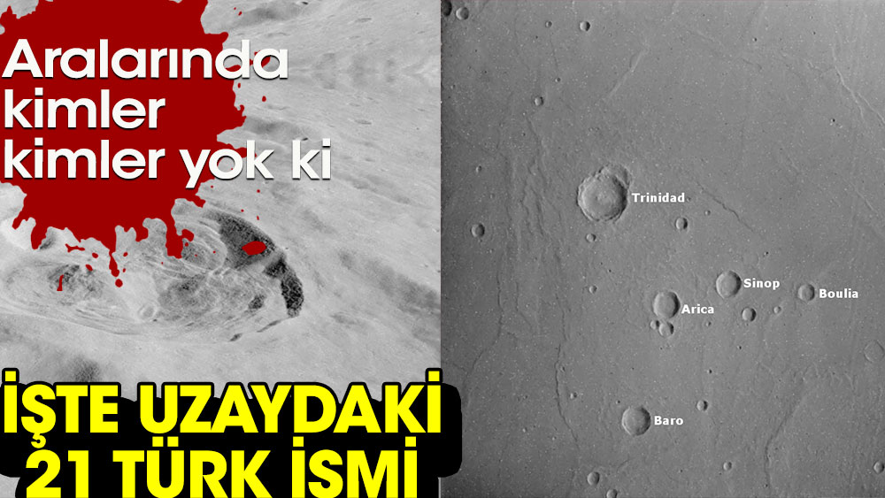 İşte Uzaydaki 21 Türk ismi. Aralarında kimler kimler yok ki