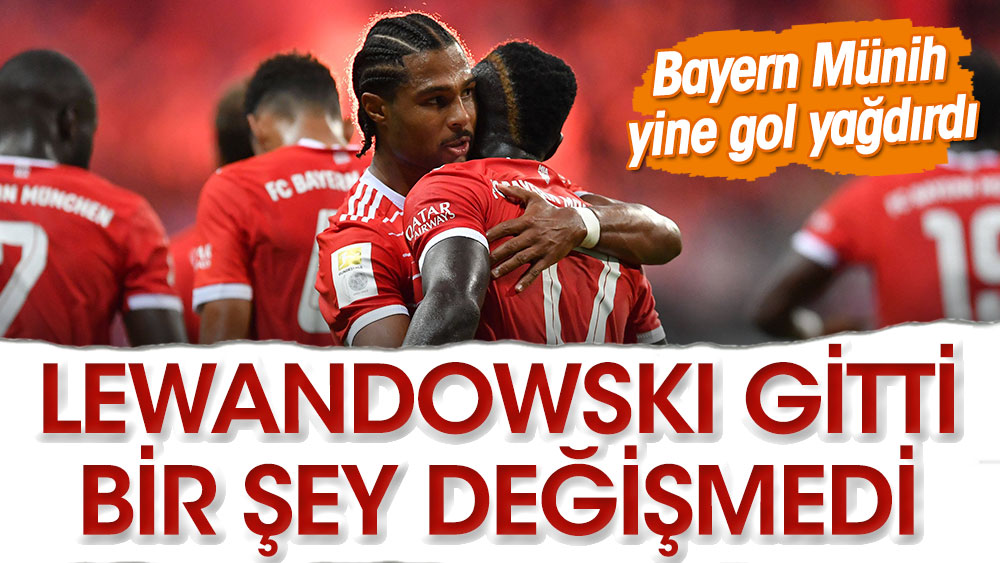 Lewandowski gitti, bir şey değişmedi: Bayern Münih yine gol yağdırdı