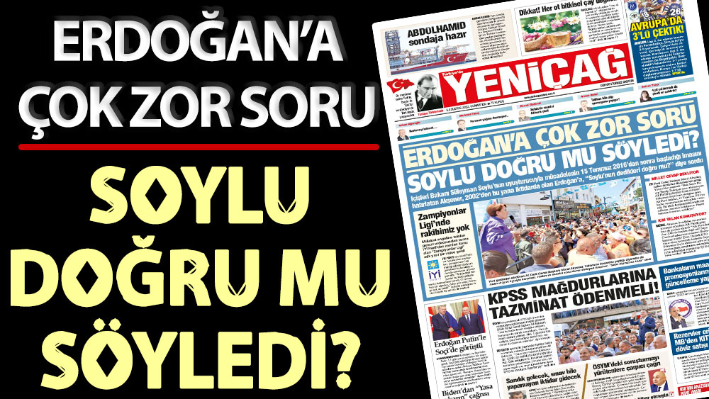 Erdoğan’a çok zor soru: Soylu doğru mu söyledi?