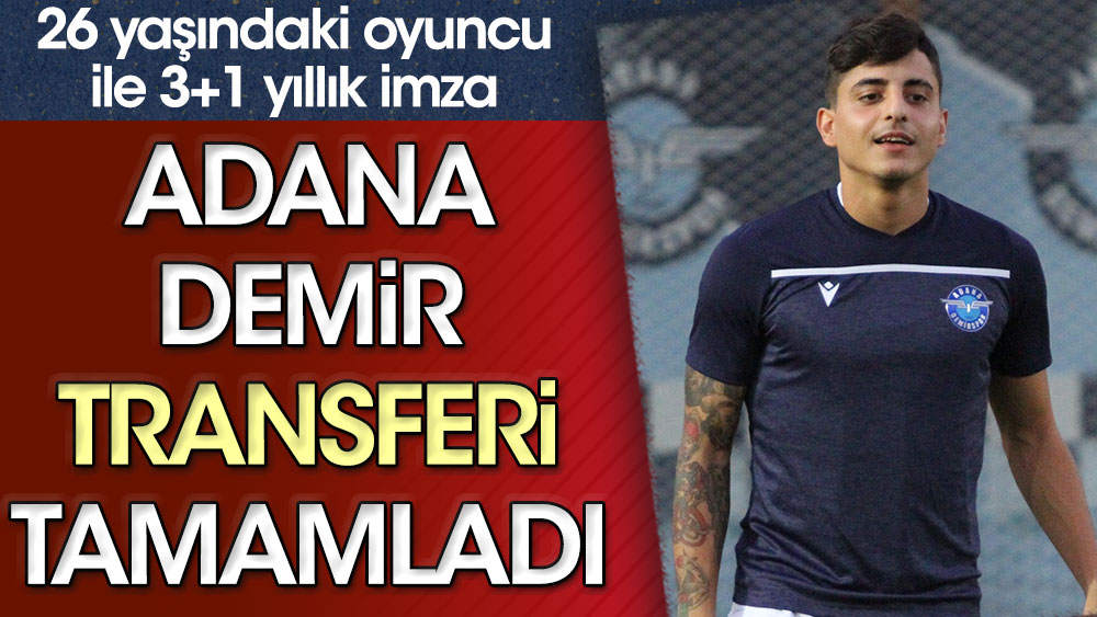 Adana Demir transferi tamamladı