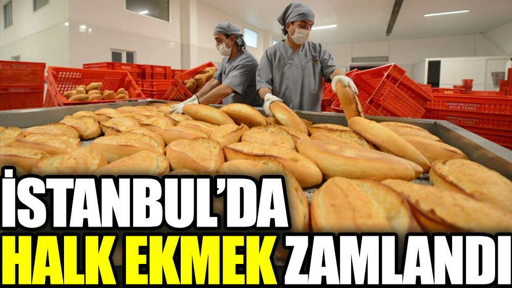 İstanbul'da Halk Ekmek zamlandı