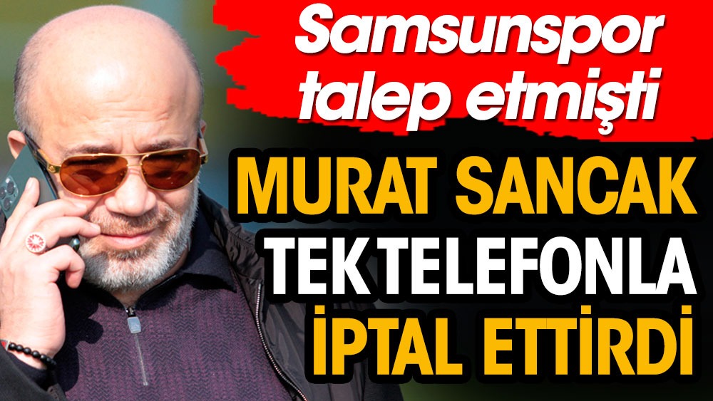 Samsunspor Başkanı Soykan istedi Murat Sancak davaları geri çekti