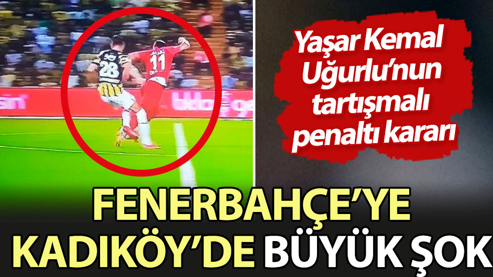 Fenerbahçe'ye Kadıköy'de büyük şok: Tartışmalı penaltı